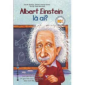 Bộ Sách Chân Dung - Albert Einstein Là Ai  (Tái bản 2022)