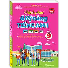 Sách Chinh Phục 4 Kỹ Năng Tiếng Anh Nghe - Nói - Đọc - Viết Lớp 9 Tập 1