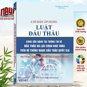 Download sách Chỉ Dẫn Áp Dụng Luật Đấu Thầu Cung Cấp, Đăng Tải Thông Tin Về Đấu Thầu Và Lựa Chọn Nhà Thầu Trên Hệ Thống Mạng Đấu Thầu Quốc Gia