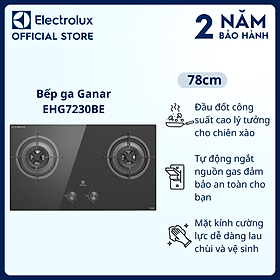 Mua  Free Giao lắp  Bếp ga Ganar Electrolux EHG7230BE 2 mâm chia lửa 78cm - Đầu đốt công suất cao  an toàn  Mặt kính cường lực dễ dàng lau chùi và vệ sinh  Hàng chính hãng 