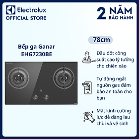 [Free Giao lắp] Bếp ga Ganar Electrolux EHG7230BE 2 mâm chia lửa 78cm - Đầu đốt công suất cao, an toàn, Mặt kính cường lực dễ dàng lau chùi và vệ sinh [Hàng chính hãng]