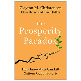 [Download Sách] The Prosperity Paradox : How Innovation Can Lift Nations Out Of Poverty