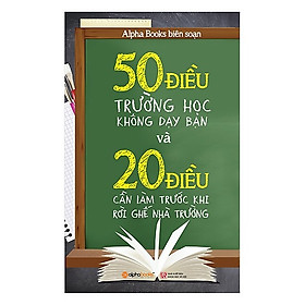 [Download Sách] Những Bài Học Giúp Bạn Rèn Luyện Bản Lĩnh Để Đối Mặt Với Những Bất Công Trong Cuộc Sống: 50 Điều Trường Học Không Dạy Bạn Và 20 Điều Cần Làm Trước Khi Rời Ghế Nhà Trường