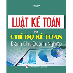 Hình ảnh sách Luật Kế Toán Và Chế Độ Kế Toán Dành Cho Doanh Nghiệp Mới Nhất