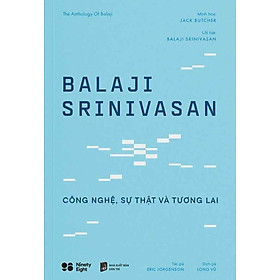 Balaji Srinivasan: Công Nghệ, Sự Thật Và Tương Lai