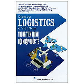 [Download Sách] Dịch Vụ Logistics Ở Việt Nam Trong Tiến Trình Hội Nhập Quốc Tế