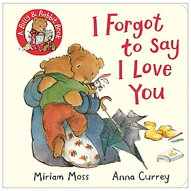I Forgot To Say I Love You (A Billy & Rabbit Book)