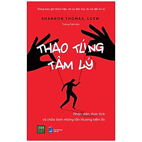 Ảnh bìa Thao Túng Tâm Lý - Nhận Diện, Thức Tỉnh Và Chữa Lành Những Tổn Thương Tiềm Ẩn