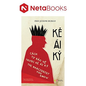 Kẻ Ái Kỷ - Cách Tự Bảo Vệ Trước Kẻ Ái Kỷ
