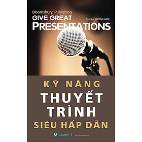 Kỹ Năng Thuyết Trình Siêu Hấp Dẫn