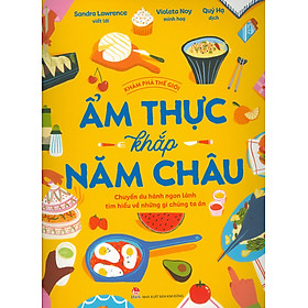 Khám Phá Thế Giới - Ẩm Thực Khắp Năm Châu