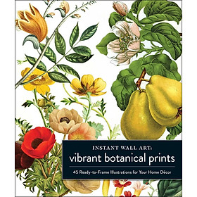 Sách - Instant Wall Art Vibrant Botanical Prints - 45 Ready-to-Frame Illustrations fo by Unknown (UK edition, paperback)