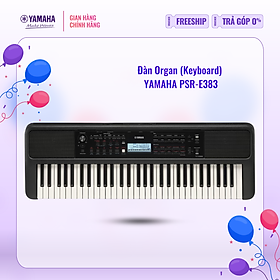 Mua Đàn Organ (Keyboard) điện tử YAMAHA PSR-E383 - Phiên bản tiêu chuẩn dành cho người mới bắt đầu với chức năng tự học  bàn phím cảm ứng lực (Touch response) bảo hành chính hãng 12 tháng