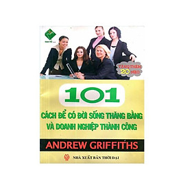 101 Cách Để Có Đời Sống Thăng Bằng Và Doanh Nghiệp Thành Công. - Chính Thông Book - Do
