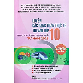 ￼Sách - Luyện các dạng toán thực tế thi vào lớp 10 ( Theo chương trình mới từ năm 2025 ) - Chương Nam