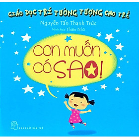 Giáo Dục Trí Tưởng Tượng Cho Trẻ - Con Muốn Có Sao