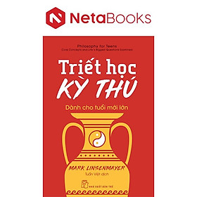 Triết Học Kỳ Thú Dành Cho Tuổi Mới Lớn