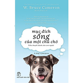 Sách - NXB Trẻ - Mục đích sống của một chú chó