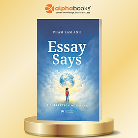 Essay Says - A Collection Of Essays - Phạm Lam Anh - Alpha Books