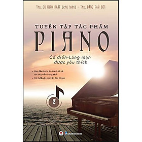 Hình ảnh Tuyển tập tác phẩm Piano cổ điển - lãng mạn được yêu thích - 2 (Kèm file Audio âm thanh tất cả các tác phẩm trong sách - Có thể luyện tập trên đàn Organ)