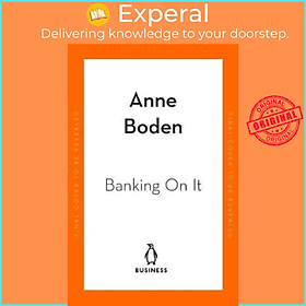 Sách - BANKING ON IT : How I Disrupted an Industry and Changed the Way We Manage o by Anne Boden (UK edition, paperback)