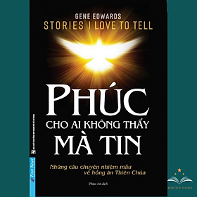 Sách Phúc Cho Ai Không Thấy Mà Tin