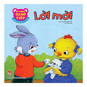 Kĩ Năng Giao Tiếp - Dành Cho Bé 2-6 Tuổi - Lời Mời (Tái Bản 2018)