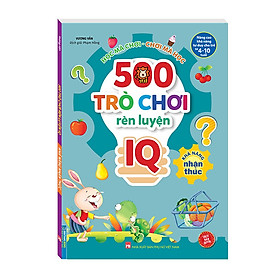 Sách - 500 trò chơi rèn luyện IQ (4-10 tuổi) - Khả năng nhận thức
