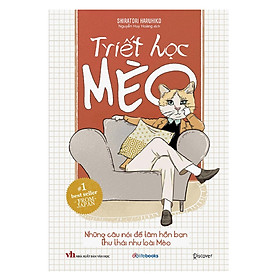 Triết học Mèo - Những câu nói để tâm hồn bạn thư thái như loài Mèo