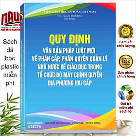 Sách Quy Định Văn Bản Pháp Luật Mới Về Phân Cấp, Phân Quyền Quản Lý Nhà Nước Về Giáo Dục (V2627A)