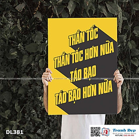 Mua Tranh động lực trang trí phòng làm việc - Thần tốc  thần tốc hơn nữa. Táo bạo  táo bạo hơn nữa - DL381
