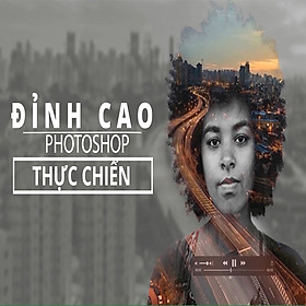 Tick Edu - Đỉnh Cao Photoshop Thực Chiến