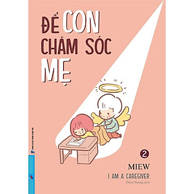 Để Con Chăm Sóc Mẹ - I’m A Caregiver