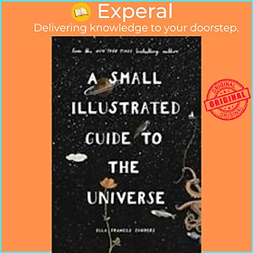 Sách - A Small Illustrated Guide to the Universe : From the New York Tim by Ella Frances Sanders (UK edition, hardcover)