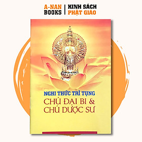 Hình ảnh Sách - Kinh Nghi Thức Trì Tụng Chú Đại Bi & Chú Dược Sư - Anan Books