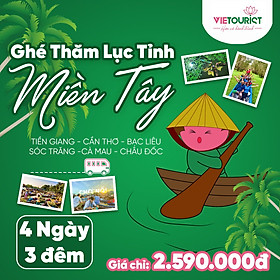 [E-Voucher] Vietourist - Tour Lục Tỉnh Miền Tây: Tiền Giang - Cần Thơ - Bạc Liêu - Sóc Trăng - Cà Mau - Châu Đốc