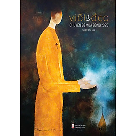 VIẾT VÀ ĐỌC CHUYÊN ĐỀ MÙA ĐÔNG 2025 – Nhiều tác giả – NXB Hội Nhà Văn