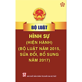 Bộ luật Hình sự (Bộ luật 2015, sửa đổi, bổ sung 2017) - bản in 2024