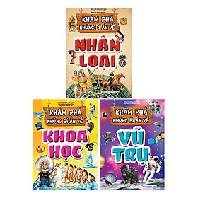 Combo Khám Phá Những Bí Ẩn Về: Vũ Trụ + Khoa Học + Nhân Loại (3 cuốn)
