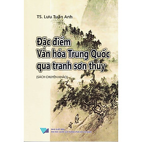 Đặc Điểm Văn Hóa Trung Quốc Qua Tranh Sơn Thủy (Sách chuyên khảo)