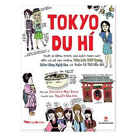 Tokyo Du Hí – Nhật Kí Bằng Tranh Của Một Teen Girl Đến Xứ Sở Của Những Trào Lưu Thời Trang, Toilet Công Nghệ Cao Và Quán Cà Phê Hầu Gái