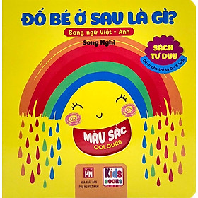 SÁCH TƯ DUY - ĐỐ BÉ Ở SAU LÀ GÌ? - MÀU SẮC (SONG NGỮ VIỆT - ANH)_VT