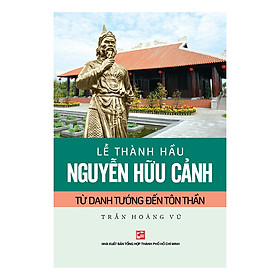 [Download Sách] Lễ Thành Hầu Nguyễn Hữu Cảnh Từ Danh Tướng Đến Tôn Thần