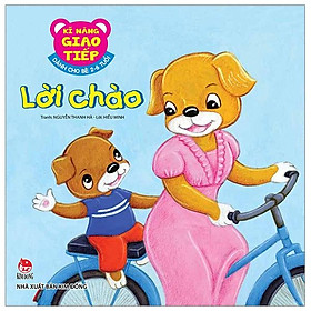 Sách Kĩ Năng Giao Tiếp - Dành Cho Bé 2-6 Tuổi - Lời Chào (Tái Bản 2019)