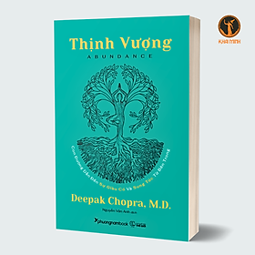 THỊNH VƯỢNG (Abundance) - Deepak Chopra, M.D. - Nguyễn Vân Anh dịch (bìa mềm)