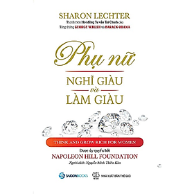 [Download Sách] Phụ nữ nghĩ giàu và làm giàu (Think and grow rich for women) - Tác giả Sharon Lechter