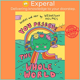 Sách - You Deserve the Whole World by Wednesday Holmes (UK edition, hardcover)