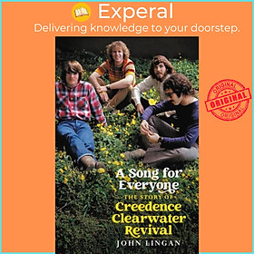 Sách - A Song For Everyone - The Story of Creedence Clearwater Revival by John Lingan (UK edition, hardcover)