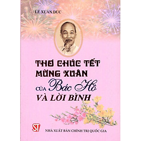 Thơ chúc tết - mừng xuân của Bác Hồ và lời bình - Nhà Xuất Bản Chính Trị Quốc Gia Sự Thật