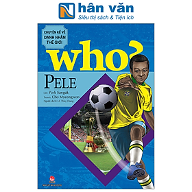 WHO? Chuyện Kể Về Danh Nhân Thế Giới: Pele (Tái Bản 2023)